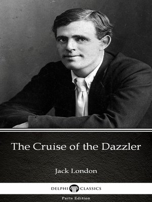 cover image of The Cruise of the Dazzler by Jack London (Illustrated)